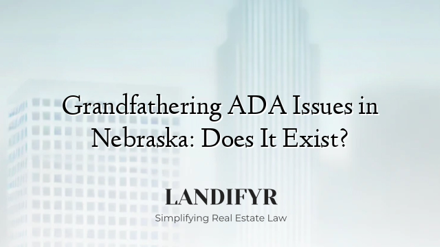 Grandfathering ADA Issues in Nebraska: Does It Exist?