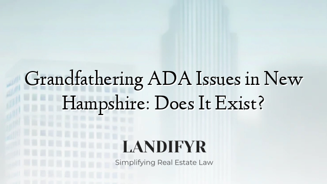 Grandfathering ADA Issues in New Hampshire: Does It Exist?
