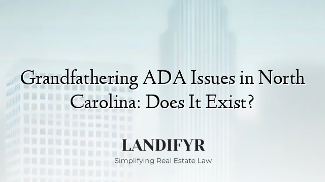 Grandfathering ADA Issues in North Carolina: Does It Exist?