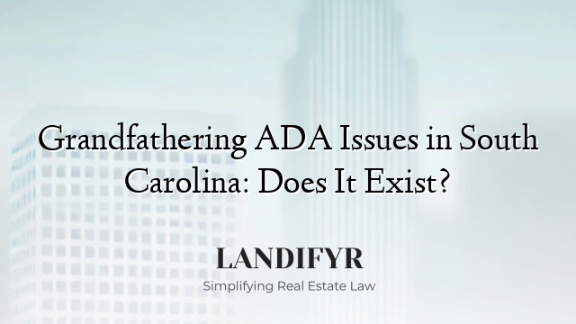 Grandfathering ADA Issues in South Carolina: Does It Exist?