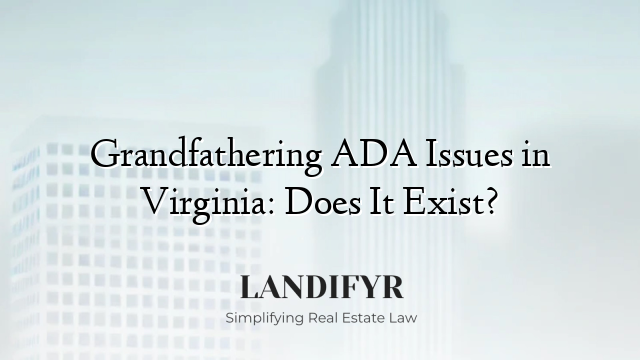 Grandfathering ADA Issues in Virginia: Does It Exist?
