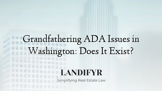 Grandfathering ADA Issues in Washington: Does It Exist?