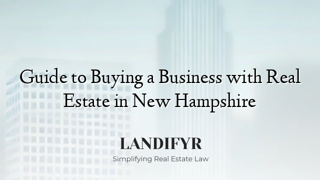 Guide to Buying a Business with Real Estate in New Hampshire