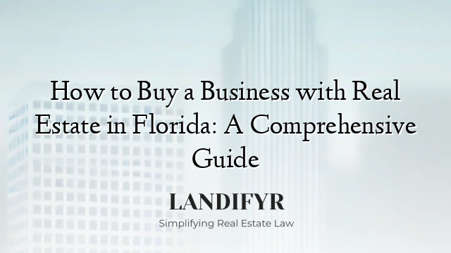 How to Buy a Business with Real Estate in Florida: A Comprehensive Guide