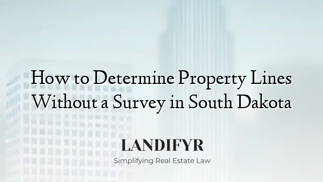 How to Determine Property Lines Without a Survey in South Dakota