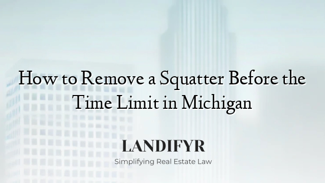How to Remove a Squatter Before the Time Limit in Michigan