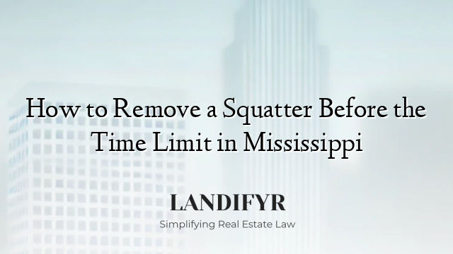 How to Remove a Squatter Before the Time Limit in Mississippi