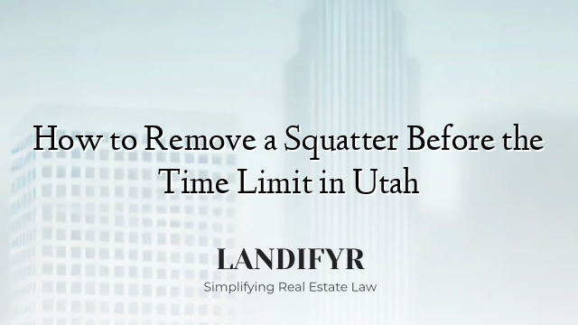 How to Remove a Squatter Before the Time Limit in Utah