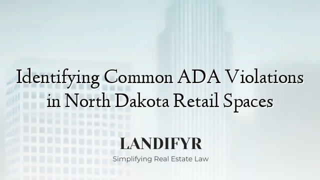 Identifying Common ADA Violations in North Dakota Retail Spaces