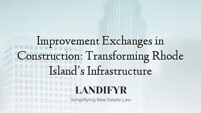 Improvement Exchanges in Construction: Transforming Rhode Island's Infrastructure