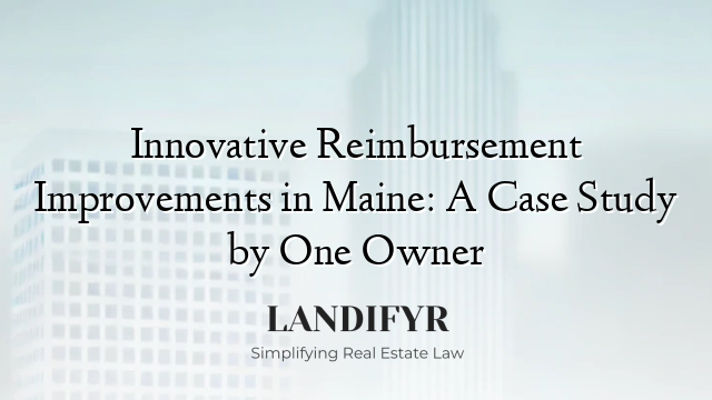 Innovative Reimbursement Improvements in Maine: A Case Study by One Owner