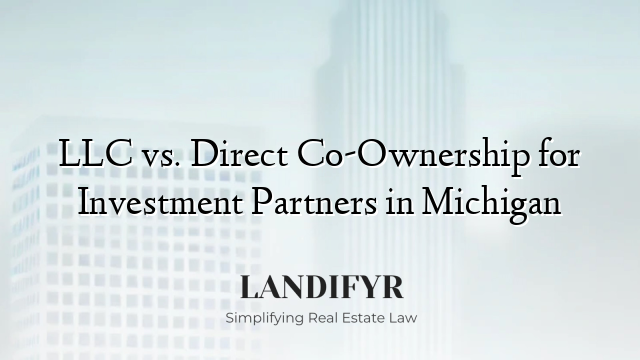 LLC vs. Direct Co-Ownership for Investment Partners in Michigan
