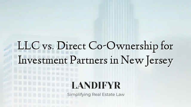 LLC vs. Direct Co-Ownership for Investment Partners in New Jersey