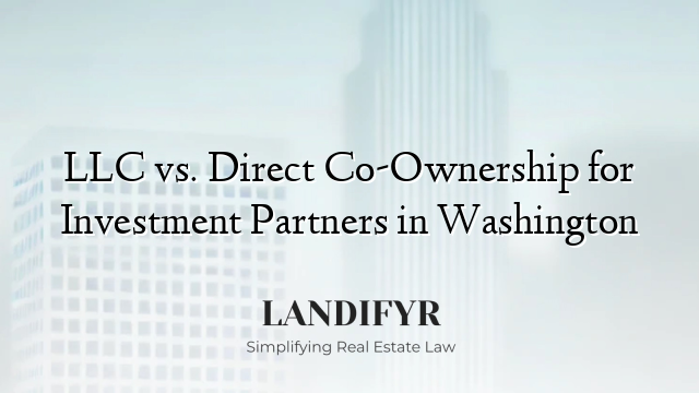 LLC vs. Direct Co-Ownership for Investment Partners in Washington