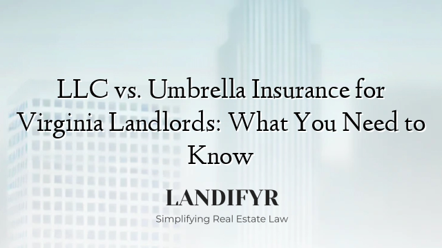 LLC vs. Umbrella Insurance for Virginia Landlords: What You Need to Know