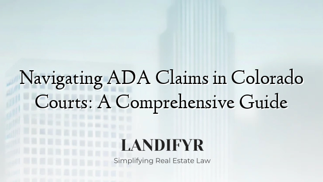Navigating ADA Claims in Colorado Courts: A Comprehensive Guide