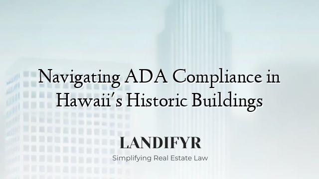 Navigating ADA Compliance in Hawaii's Historic Buildings