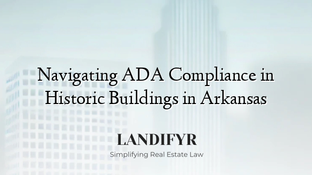 Navigating ADA Compliance in Historic Buildings in Arkansas