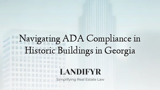 Navigating ADA Compliance in Historic Buildings in Georgia