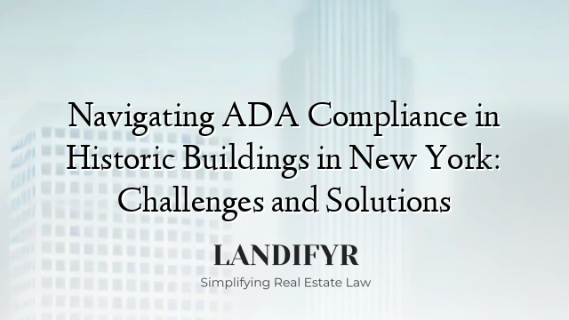 Navigating ADA Compliance in Historic Buildings in New York: Challenges and Solutions