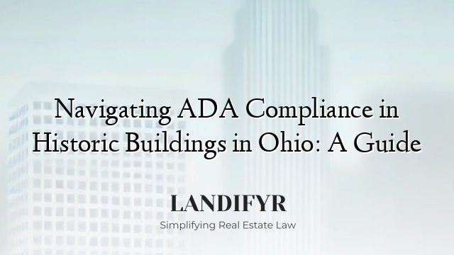Navigating ADA Compliance in Historic Buildings in Ohio: A Guide