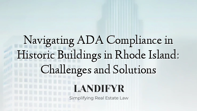 Navigating ADA Compliance in Historic Buildings in Rhode Island: Challenges and Solutions