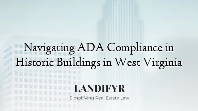 Navigating ADA Compliance in Historic Buildings in West Virginia