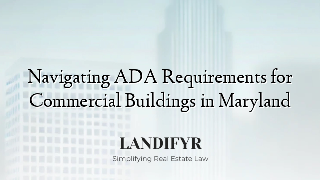 Navigating ADA Requirements for Commercial Buildings in Maryland