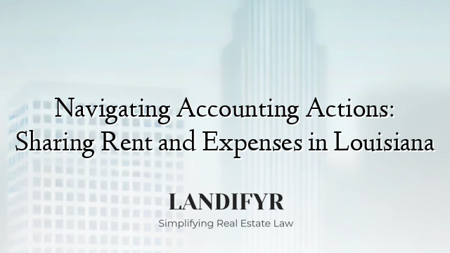 Navigating Accounting Actions: Sharing Rent and Expenses in Louisiana