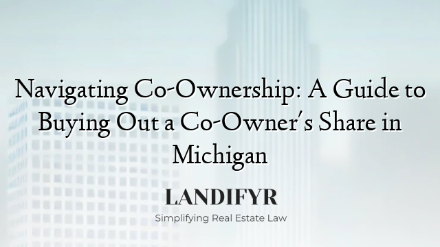 Navigating Co-Ownership: A Guide to Buying Out a Co-Owner's Share in Michigan