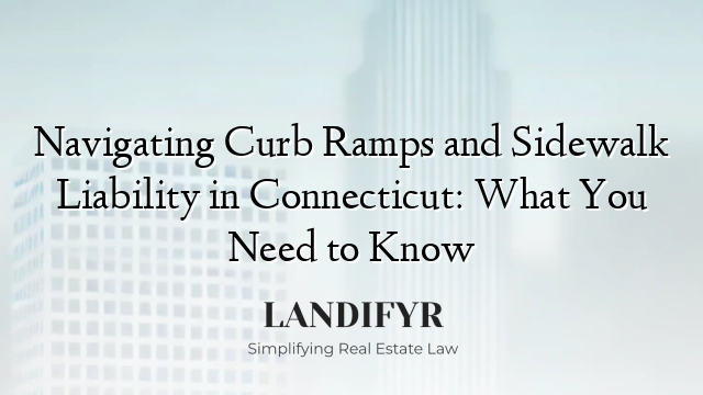 Navigating Curb Ramps and Sidewalk Liability in Connecticut: What You Need to Know