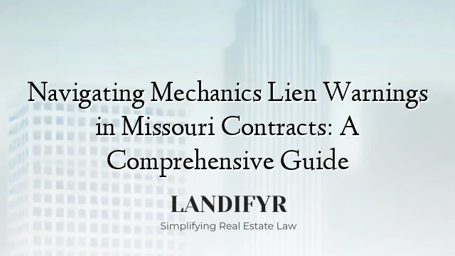 Navigating Mechanics Lien Warnings in Missouri Contracts: A Comprehensive Guide