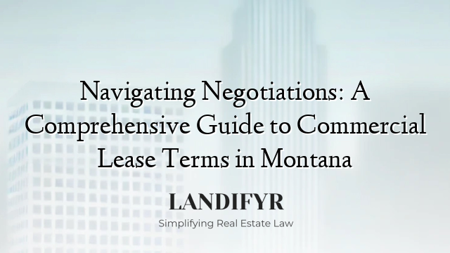 Navigating Negotiations: A Comprehensive Guide to Commercial Lease Terms in Montana