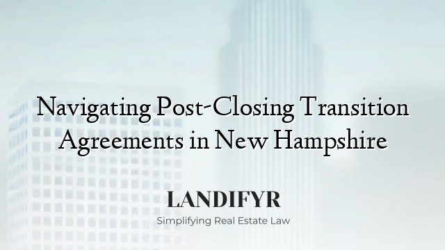 Navigating Post-Closing Transition Agreements in New Hampshire