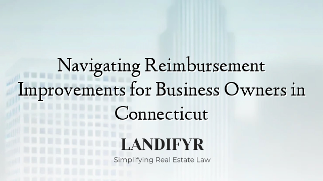 Navigating Reimbursement Improvements for Business Owners in Connecticut