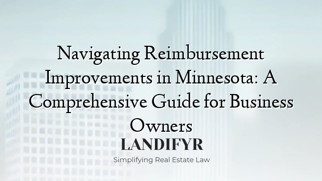 Navigating Reimbursement Improvements in Minnesota: A Comprehensive Guide for Business Owners