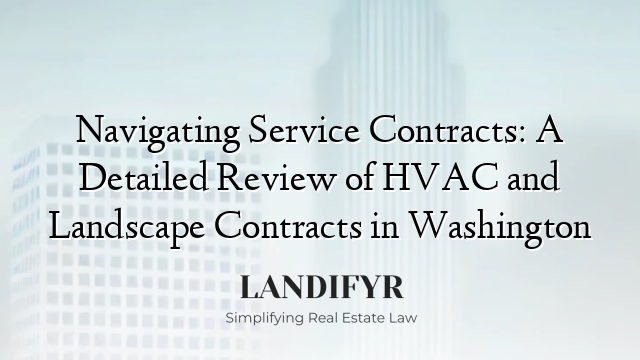 Navigating Service Contracts: A Detailed Review of HVAC and Landscape Contracts in Washington