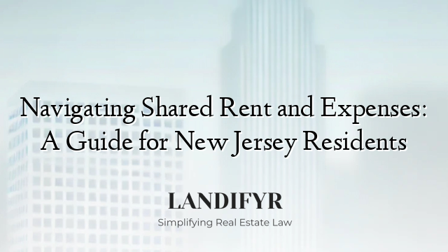 Navigating Shared Rent and Expenses: A Guide for New Jersey Residents