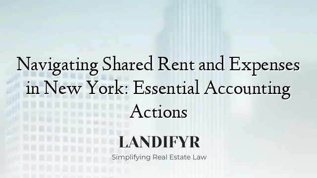 Navigating Shared Rent and Expenses in New York: Essential Accounting Actions