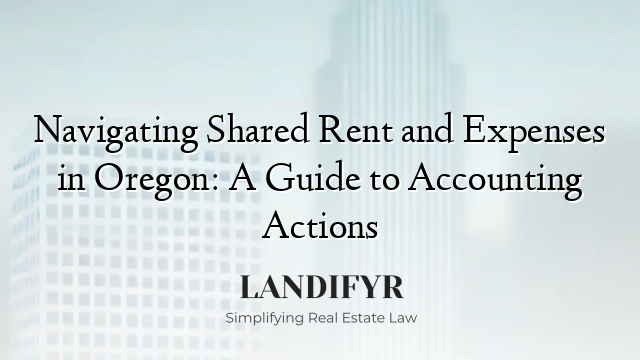 Navigating Shared Rent and Expenses in Oregon: A Guide to Accounting Actions