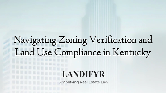 Navigating Zoning Verification and Land Use Compliance in Kentucky