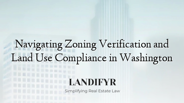 Navigating Zoning Verification and Land Use Compliance in Washington
