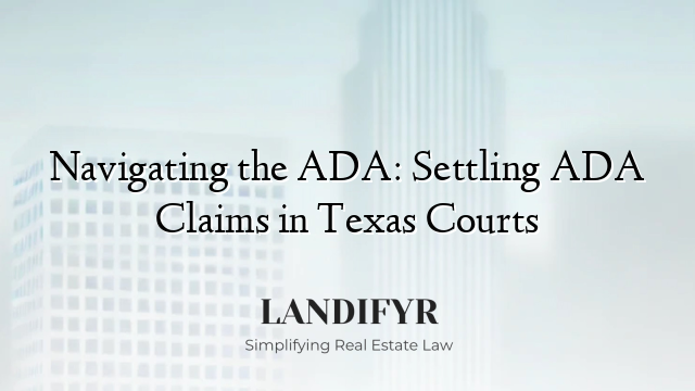 Navigating the ADA: Settling ADA Claims in Texas Courts