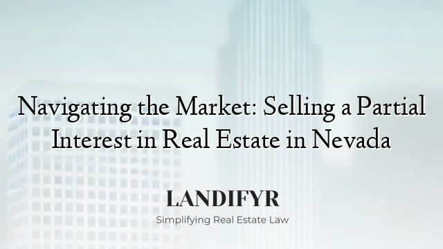 Navigating the Market: Selling a Partial Interest in Real Estate in Nevada
