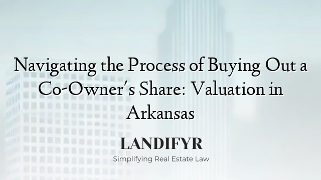 Navigating the Process of Buying Out a Co-Owner's Share: Valuation in Arkansas