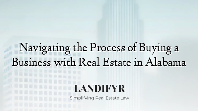 Navigating the Process of Buying a Business with Real Estate in Alabama