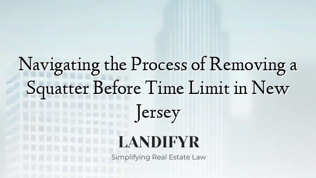 Navigating the Process of Removing a Squatter Before Time Limit in New Jersey