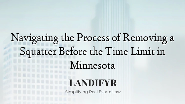 Navigating the Process of Removing a Squatter Before the Time Limit in Minnesota