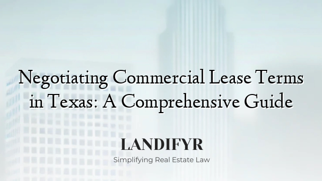 Negotiating Commercial Lease Terms in Texas: A Comprehensive Guide