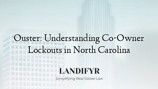 Ouster: Understanding Co-Owner Lockouts in North Carolina